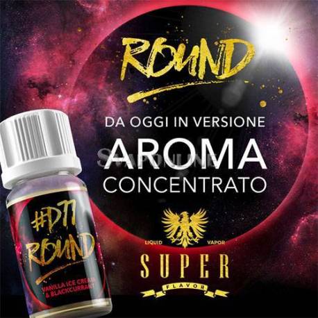 Super Flavor D77 Round Aroma concentrato 10ml